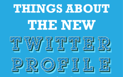 8 Things About New Twitter Profile Design – Every Marketer Must Know!