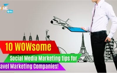 10 WOWsome Social Media Marketing Tips for Travel Marketing Companies